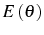  E\left( \theta\right) 