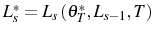  L_{s}^{\ast}=L_{s}\left( \theta_{T}^{\ast},L_{s-1},T\right) 