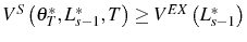  V^{S}\left( \theta_{T}^{\ast},L_{s-1}^{\ast},T\right) \geq V^{EX}\left( L_{s-1}^{\ast}\right) 