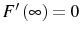  F^{\prime}\left( \infty\right) =0