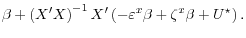 \displaystyle \beta + \left( X^\prime X \right)^{-1} X^\prime \left( -\varepsilon^x \beta + \zeta^x \beta + U^\star \right).