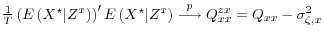  \frac{1}{T} \left(E\left( X^\star \vert Z^x \right)\right) ^\prime E\left( X^\star \vert Z^x \right)\stackrel{p}{\longrightarrow} Q_{xx}^{zx} = Q_{xx} - \sigma^2_{\zeta,x}