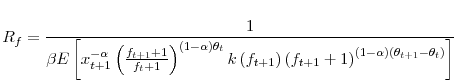 \displaystyle R_{f}=\frac{1}{\beta E\left[ x_{t+1}^{-\alpha}\left( \frac{f_{t+1}+1}% {f_{t}+1}\right) ^{\left( 1-\alpha\right) \theta_{t}}k\left( f_{t+1}\right) \left( f_{t+1}+1\right) ^{\left( 1-\alpha\right) \left( \theta_{t+1}-\theta_{t}\right) }\right] }% 
