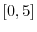  \left[ 0,5\right] 