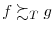  f\succsim_{T}g