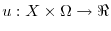  u:X\times\Omega\rightarrow\Re