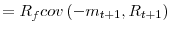 \displaystyle =R_{f}cov\left( -m_{t+1},R_{t+1}\right)