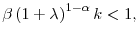  \beta\left( 1+\lambda\right) ^{1-\alpha}k<1,