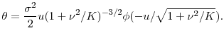 \displaystyle \theta = \frac{\sigma^2}{2} u(1+\nu^2/K)^{-3/2}\phi(-u/\sqrt{1+\nu^2/K}).