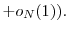 \displaystyle + o_N(1)).