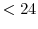 <24