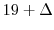 19 + \Delta