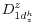  D_{1d_{z}^{h}}^{z}