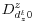 D_{d_{z}^{t}0}^{z}
