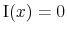  {\rm I}(x)=0