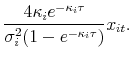 \displaystyle \frac{4\kappa_i e^{-\kappa_i\tau }} {\sigma_i^2(1-e^{-\kappa_i\tau})} x_{it}.