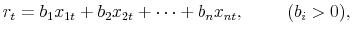 \displaystyle r_t= b_1x_{1t} + b_2x_{2t}+ \cdots + b_nx_{nt}, \hspace{1cm} (b_i > 0),