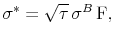 \displaystyle \sigma^* = \sqrt{\tau}\,\sigma^B \, {\rm F},