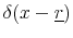 \delta(x-\underline{r})
