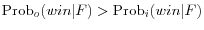 \mbox{Prob}_o (win\vert F)>\mbox{Prob}_i (win\vert F)