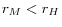 r_M <r_H 