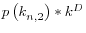 p\left( {k_{n,2}^ } \right)\ast k^D
