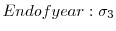  End of year: \sigma_{3}