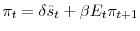 \displaystyle \pi_{t}=\delta\hat{s}_{t}+\beta E_{t}\pi_{t+1}% 