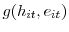 g(h_{it},e_{it})