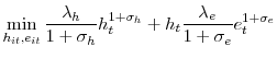 \displaystyle \min_{h_{it},e_{it}}\frac{\lambda_{h}}{1+\sigma_{h}}h_{t}^{1+\sigma_{h}}% +h_{t}\frac{\lambda_{e}}{1+\sigma_{e}}e_{t}^{1+\sigma_{e}}% 
