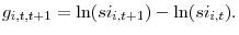  g_{i,t,t+1}=\ln(si_{i,t+1})-\ln(si_{i,t}).