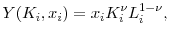 \displaystyle Y(K_{i}, x_{i}) = x_{i} K_{i}^{\nu}L_i^{1-\nu}, 