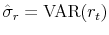 \hat \sigma_r = \mbox{VAR} (r_t)