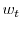 w_{t}