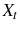  X_{t}