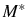  M^{*}