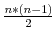  \frac {n\ast\left( n-1\right) }{2}