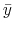  \bar{y}