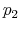  p_{2}