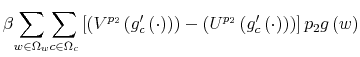 \displaystyle \beta{\displaystyle\sum\limits_{w\in\Omega_{w}}}{\displaystyle\sum \limits_{c\in\Omega_{c}}}\left[ \left( V^{p_{2}}\left( g_{c}^{\prime }\left( \cdot\right) \right) \right) -\left( U^{p_{2}}\left( g_{c}^{\prime}\left( \cdot\right) \right) \right) \right] p_{2}g\left( w\right)