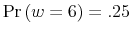  \Pr\left( w=6\right) =.25