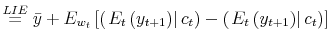 \displaystyle \overset{LIE}{=}\bar{y}+E_{w_{t}}\left[ \left( \left. E_{t}\left( y_{t+1}\right) \right\vert c_{t}\right) -\left( \left. E_{t}\left( y_{t+1}\right) \right\vert c_{t}\right) \right]