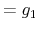 \displaystyle =g_{1}