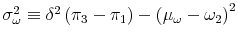  \sigma_{\omega}^{2}\equiv\delta^{2}\left( \pi_{3}-\pi_{1}\right) -\left( \mu_{\omega}-\omega_{2}\right) ^{2}
