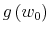\displaystyle g\left( w_{0}\right)