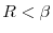  R<\beta