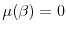  \mu (\beta )=0
