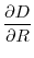 \displaystyle \frac{\partial D}{\partial R}