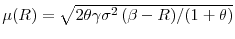  \mu (R)= \sqrt{2\theta \gamma \sigma ^{2}\,(\beta -R) / (1+\theta)}
