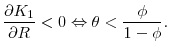 \displaystyle \frac{\partial K_{1}}{\partial R}<0\Leftrightarrow \theta <\frac{\phi }{1-\phi } .